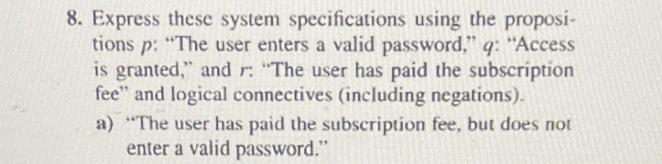  Express these system specifications using the propositions p : "The user
