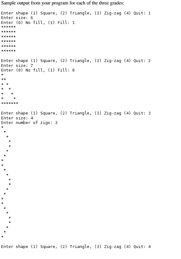 a few "shapes" using asterisks. Your program will prompt the user to