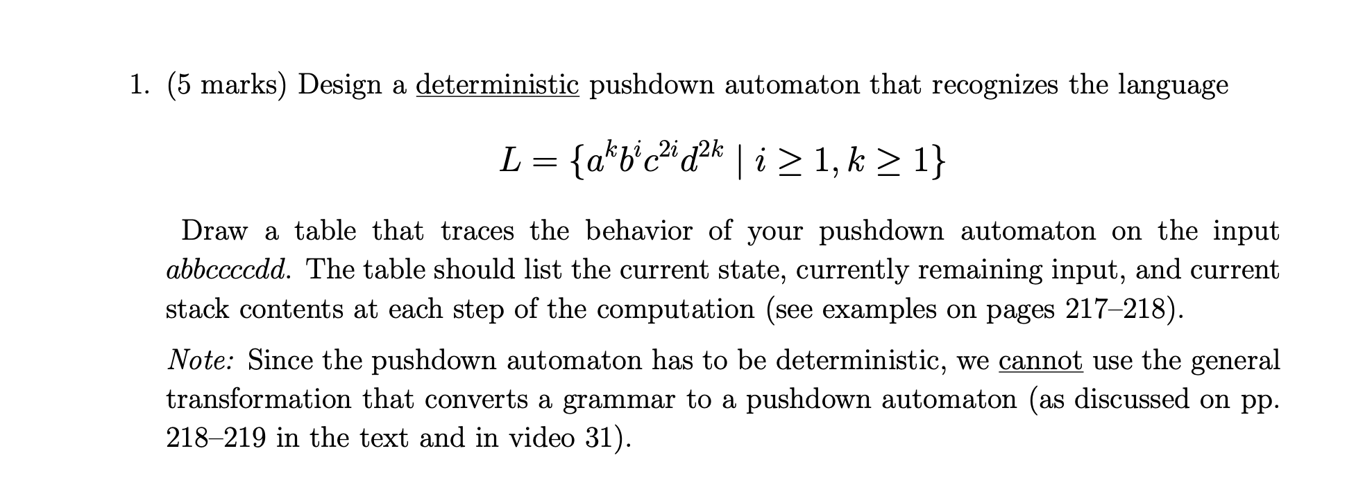 1. (5 marks) Design a deterministic pushdown automaton that recognizes the