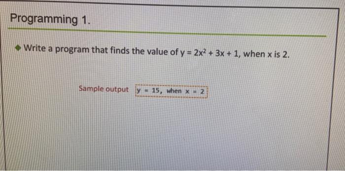 Java language please show me source code and output Programming 1. Write