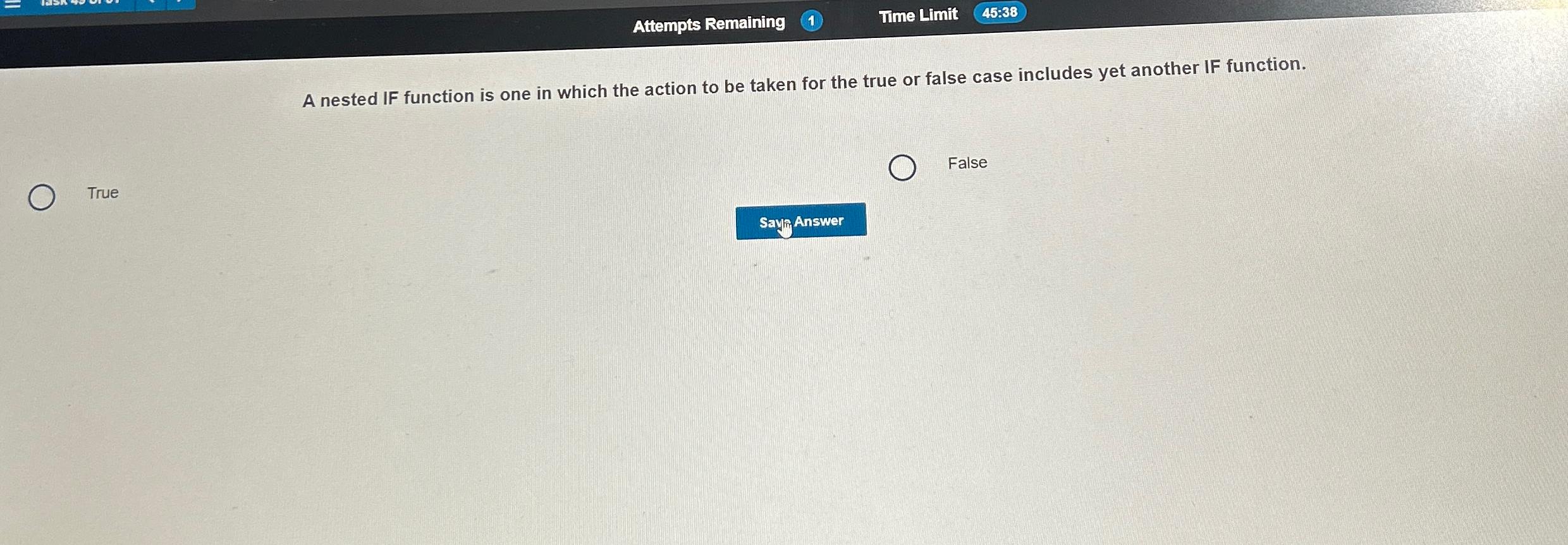  Attempts Remaining Time Limit 45:38 A nested IF function is one