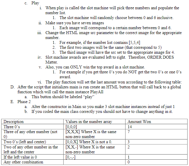 Slot Machine B. Main class a. The Main class will have the