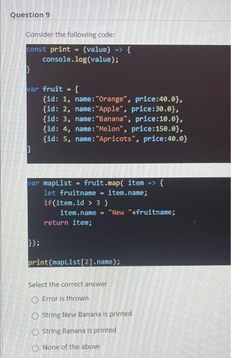  Question 9 Consider the following code: const print - (value) ->
