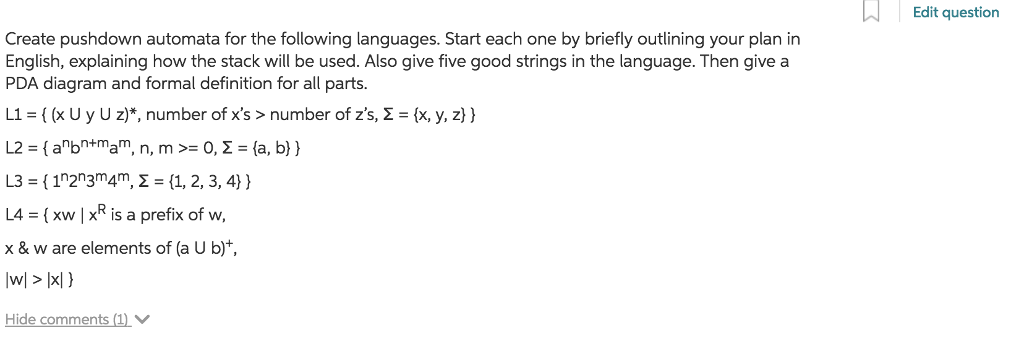 Create pushdown automata for the following languages. Start each one by briefly