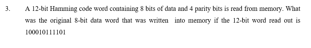 3. A 12-bit Hamming code word containing 8 bits of data