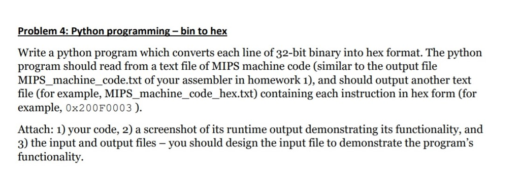  Problem 4: Python programming-bin to hex Write a python program which