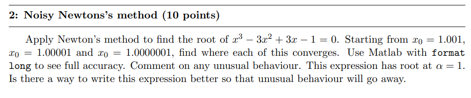 2: Noisy Newtons's method (10 points) Apply Newton's method to find