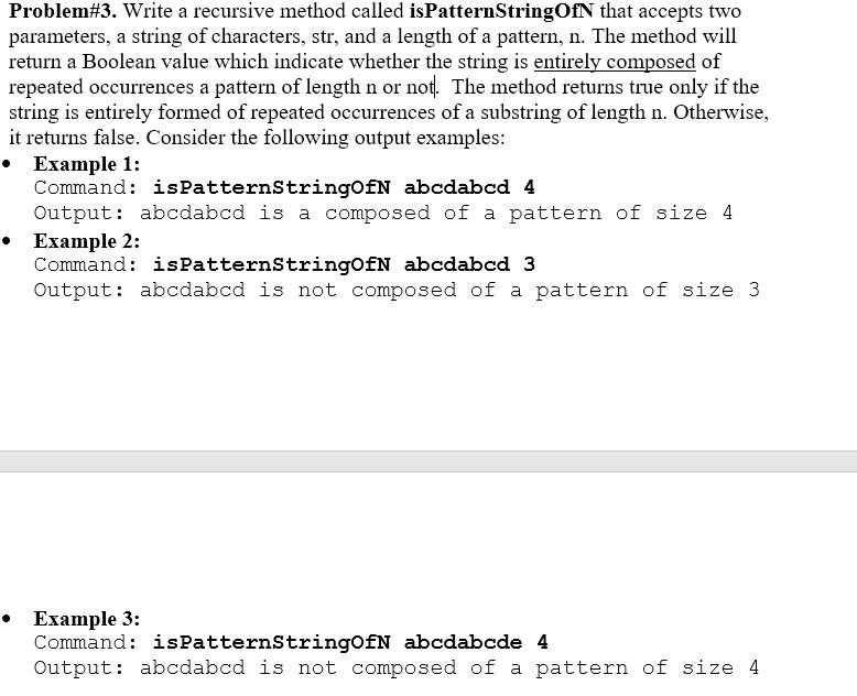  Problem#3. Write a recursive method called isPatternStringOf that accepts two parameters,