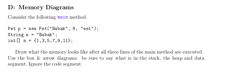 the programming language is java : Memory Diagrams Consider the following main