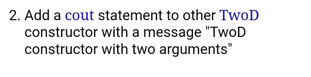with: #include #include // for sqrt() using namespace std; class TwoD {