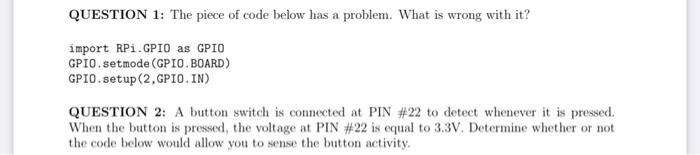  QUESTION 1: The piece of code below has a problem. What