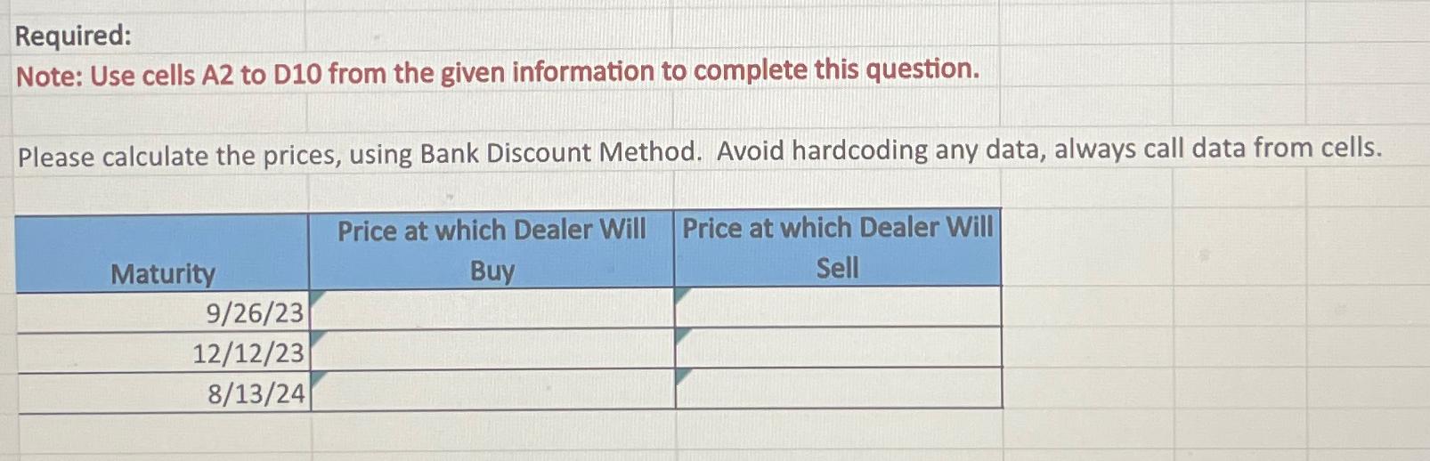  Please calculate the prices, using Bank Discount Method. Avoid hardcoding any
