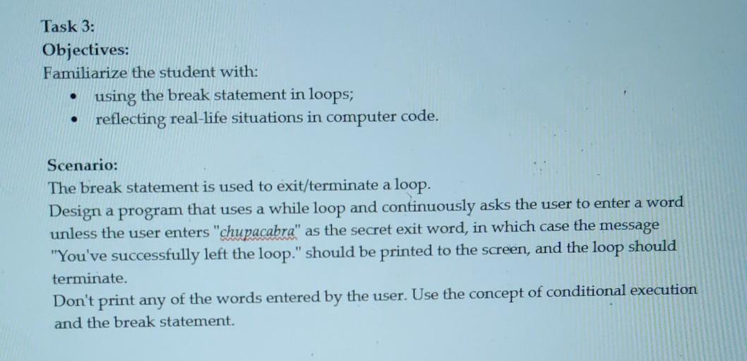  Task 3: Objectives: Familiarize the student with: using the break statement