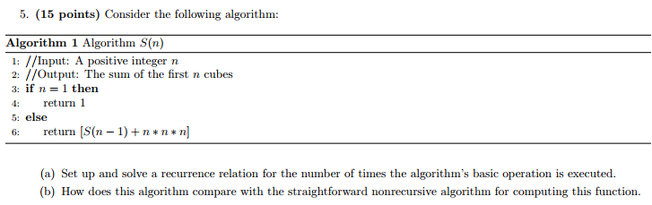 5. (15 points) Consider the following algorithm Algorithm 1 Algorithm S(n)