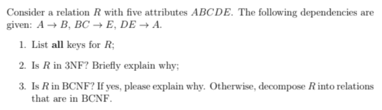  Consider a relation R with five attributes ABCDE. The following dependencies
