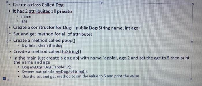 oreinted programming Create a class Called Dog It has 2 attribuites all