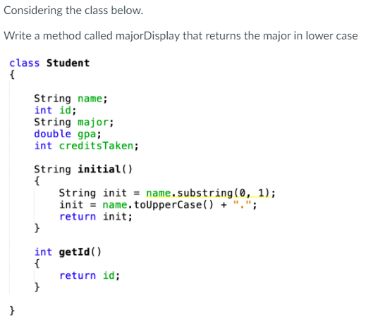 IN JAVA: Considering the class below. Write a method called major Display