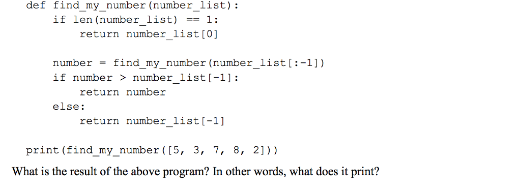Python Question def find_my_number (number_list): if len (number_list) == 1: return number_list