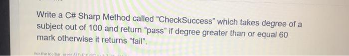 C# sharp only please Write a C# Sharp Method called "CheckSuccess" which