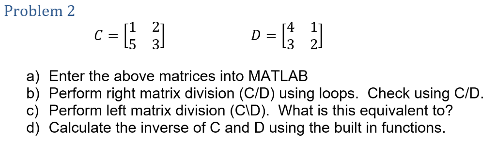 I need help doing Matrix division using LOOPS. I keep ending up