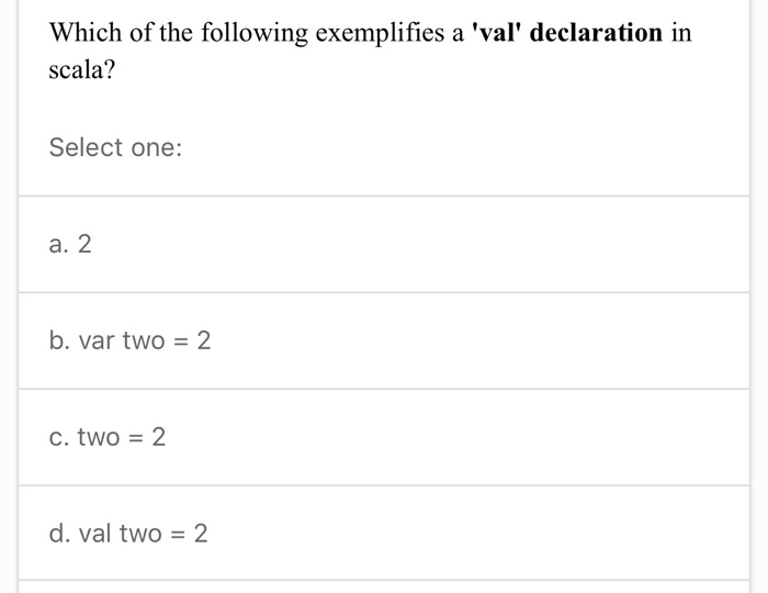  Principles Programming Languages, ScalaQuestion 1: Question2: Which of the following exemplifies