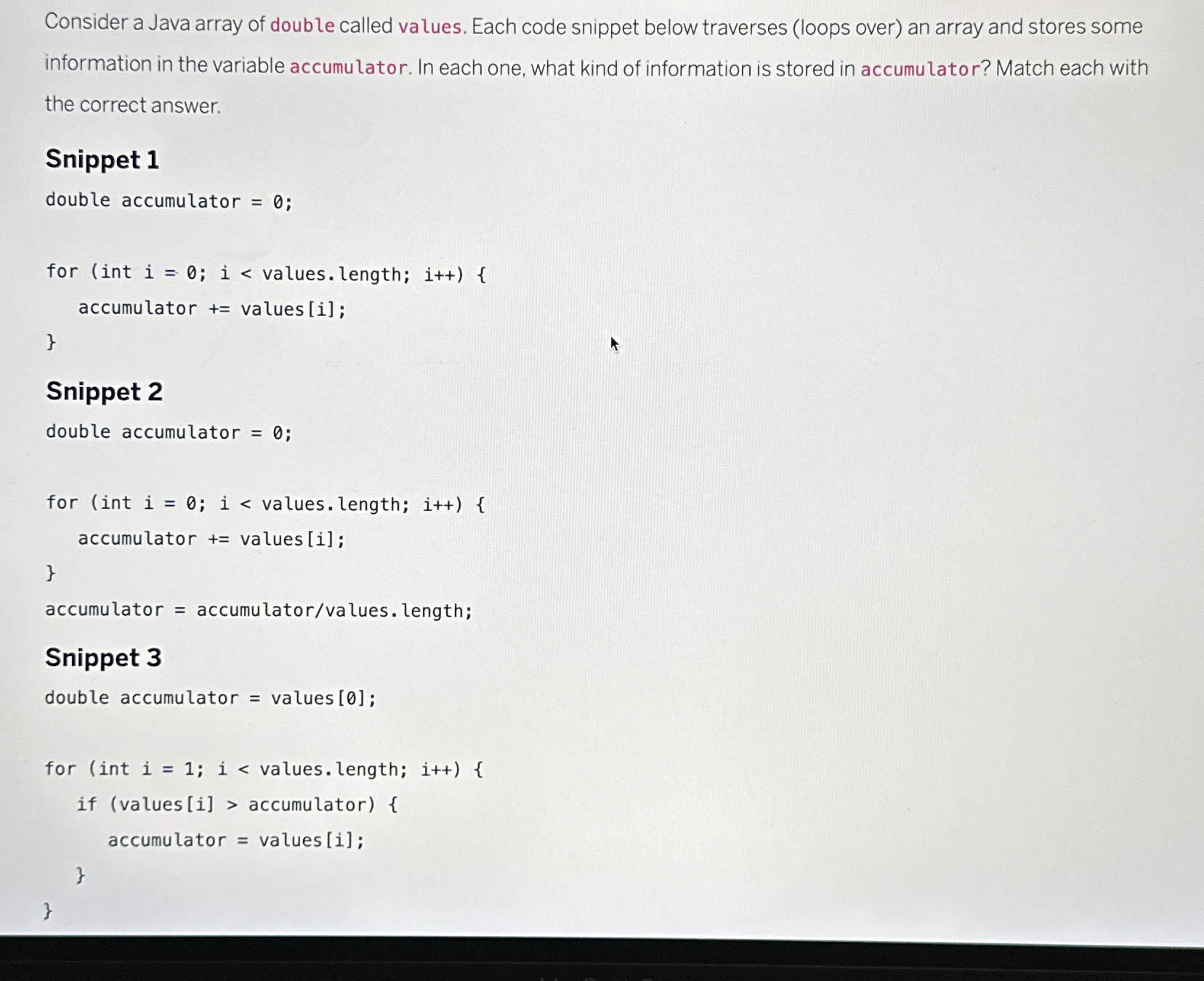  Consider a Java array of double called values. Each code snippet