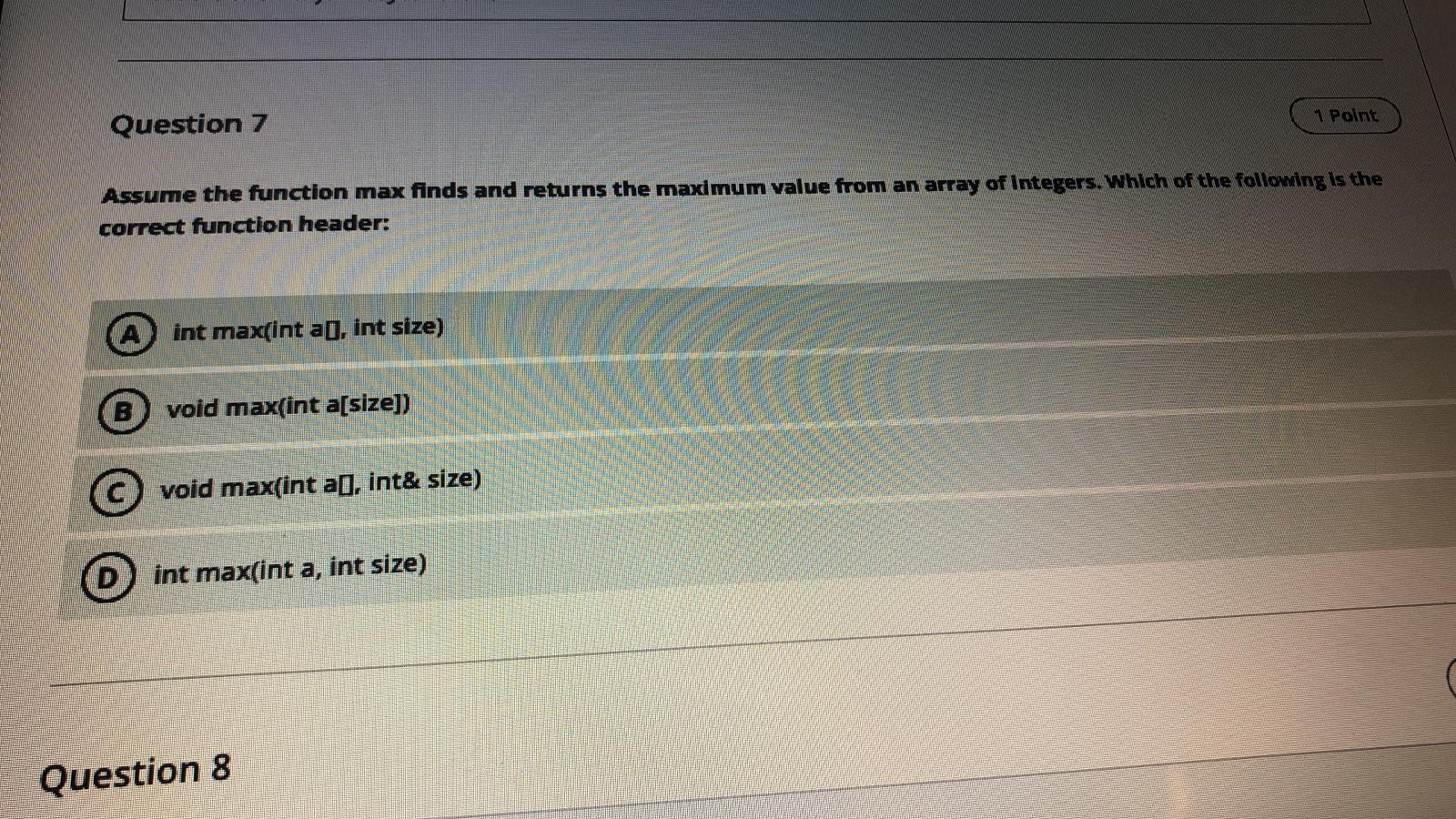  Point Question 7 Assume the function max finds and returns the