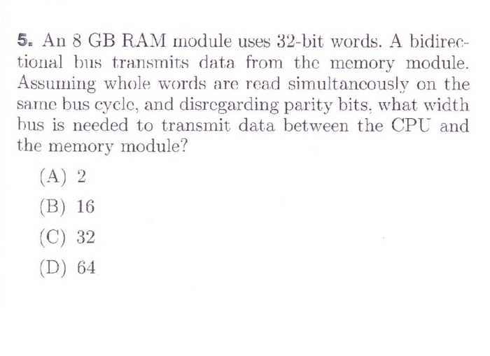  Help please 5. An 8 GB RAM module uses 32-bit words.