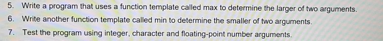 Write a program that uses a function template called max to