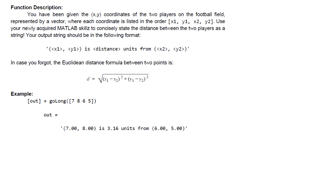 This must be done as function in MATLAB Function Description: You have