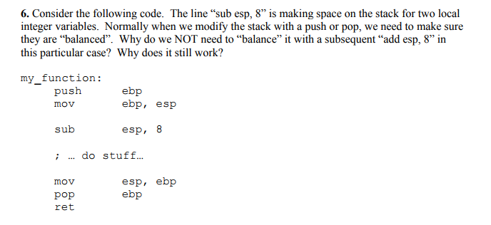 Assembly Language 6. Consider the following code. The line sub esp, 8"