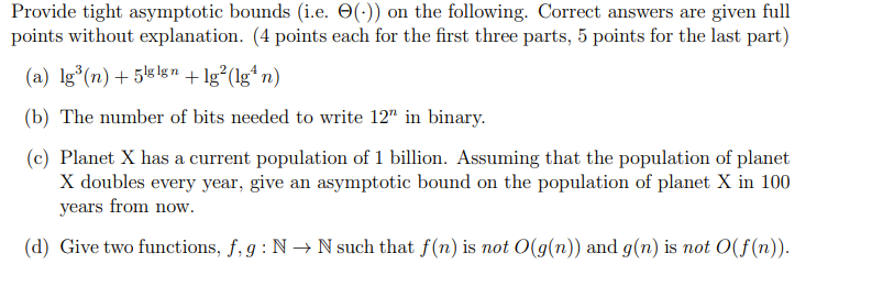  Provide tight asymptotic bounds (i.e.(*) on the following. Correct answers are