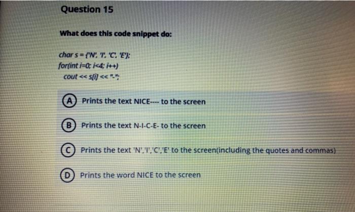  Question 15 What does this code snippet do: char s={'N'. T.