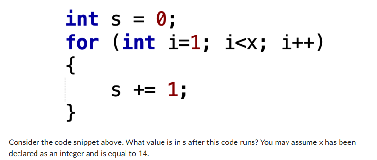 Consider the code snippet above. What value is in s after