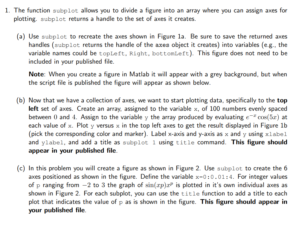 MATLAB 1. The function subplot allows you to divide a figure into