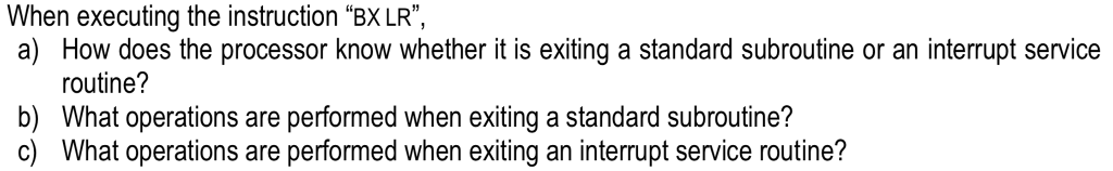 When executing the instruction "BX LR" a) How does the processor