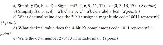  a) Simplify f(a, b, c, d) = Sigma-m(2, 4, 6, 9,