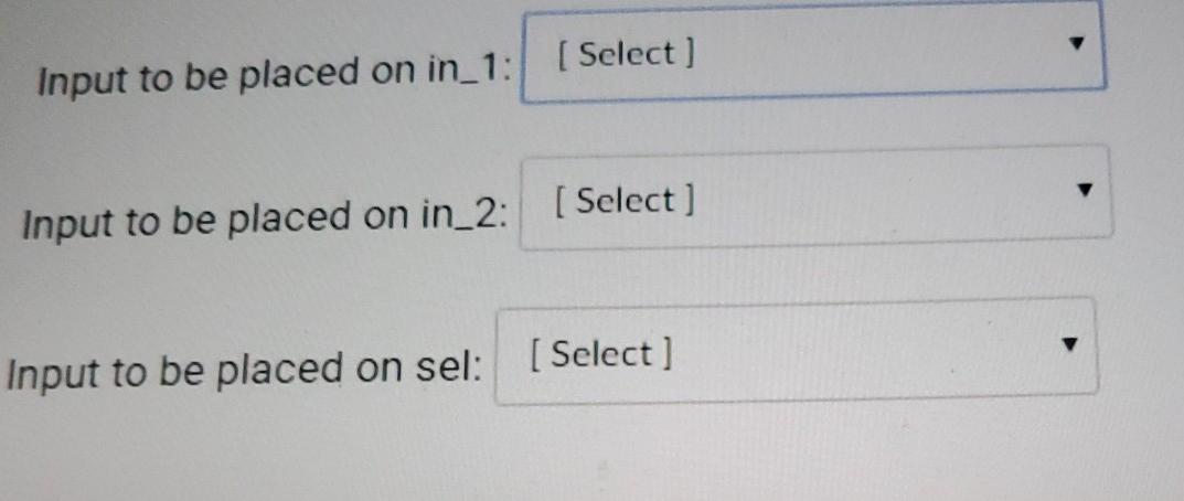drop down menus to select the values you want on the inputs