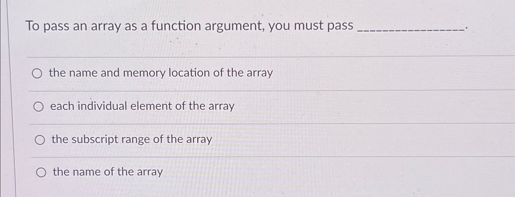 To pass an array as a function argument, you must pass