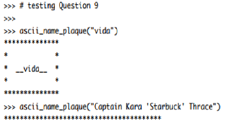 use python 3 Write a function ascii_name_plaque(name) that takes as input a