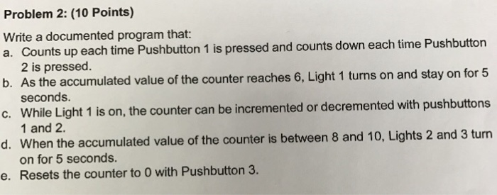  Write a documented program that: Counts up each time Pushbutton 1
