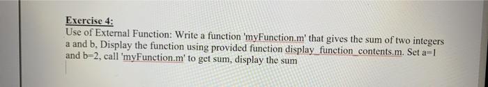 Matlab programming. Exercise 4: Use of External Function: Write a function 'myFunction.m'