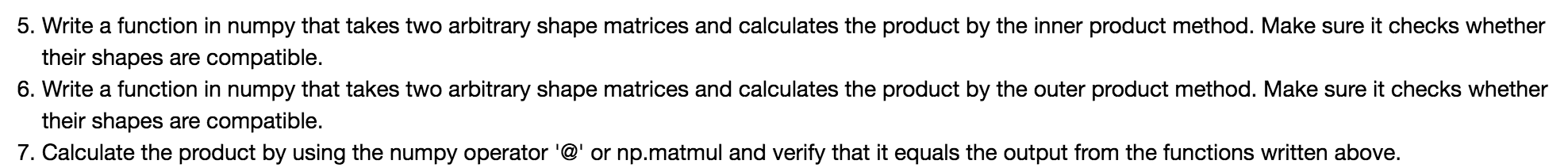  5. Write a function in numpy that takes two arbitrary shape