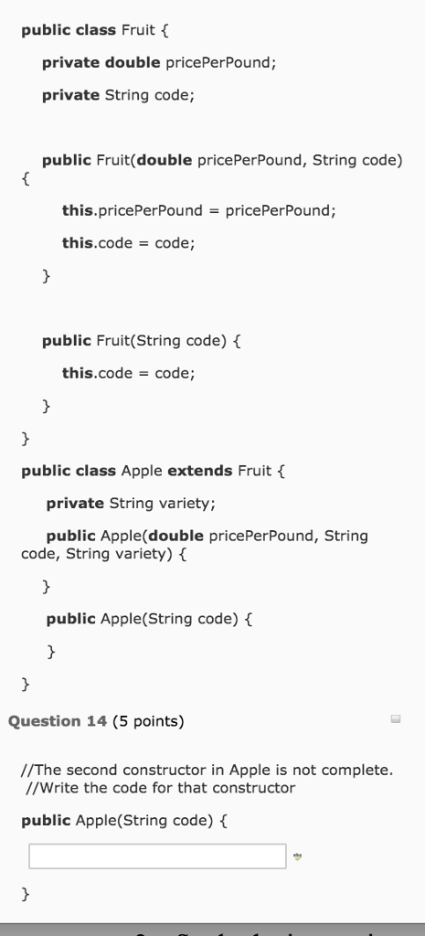 java public class Fruit {private double pricePerPound; private String code; public Fruit