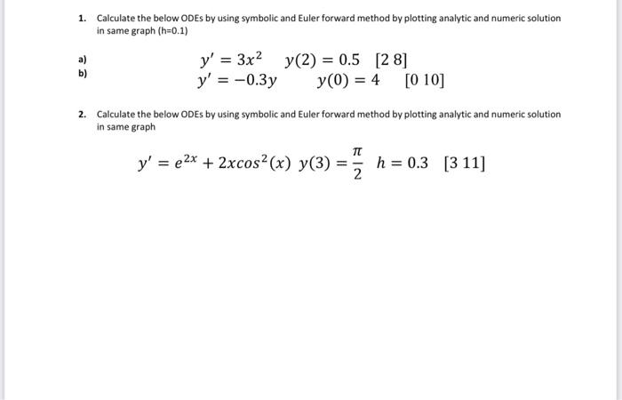 with Matlab pls 1. Calculate the below ODEs by using symbolic and