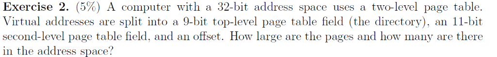 Exercise 2. (5%) A computer with a 32-bit address space uses