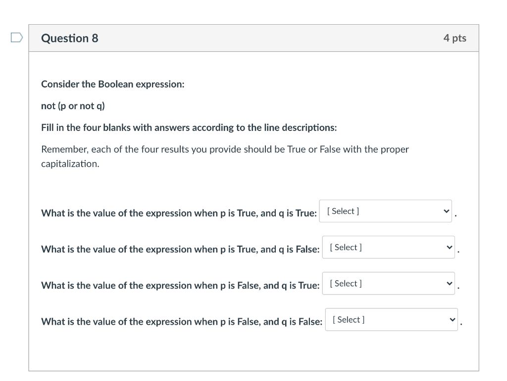  Question 8 4 pts Consider the Boolean expression: not (p or