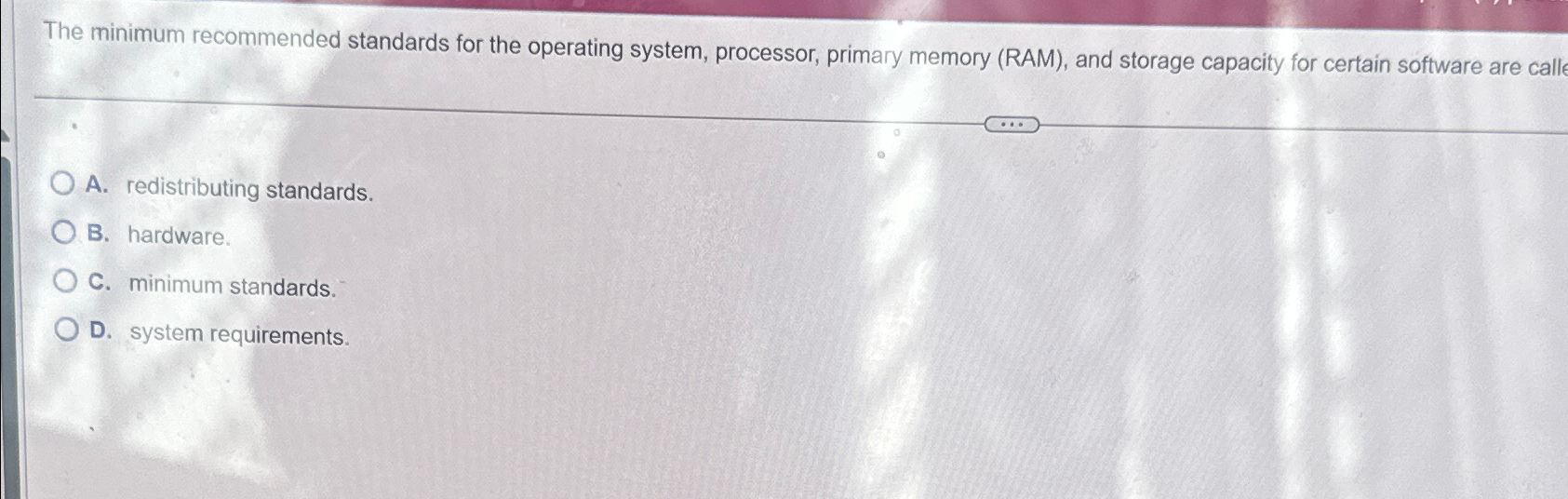  The minimum recommended standards for the operating system, processor, primary memory