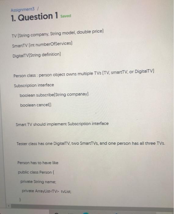  Assignments/ 1. Question 1 saved TV (String company, String model, double