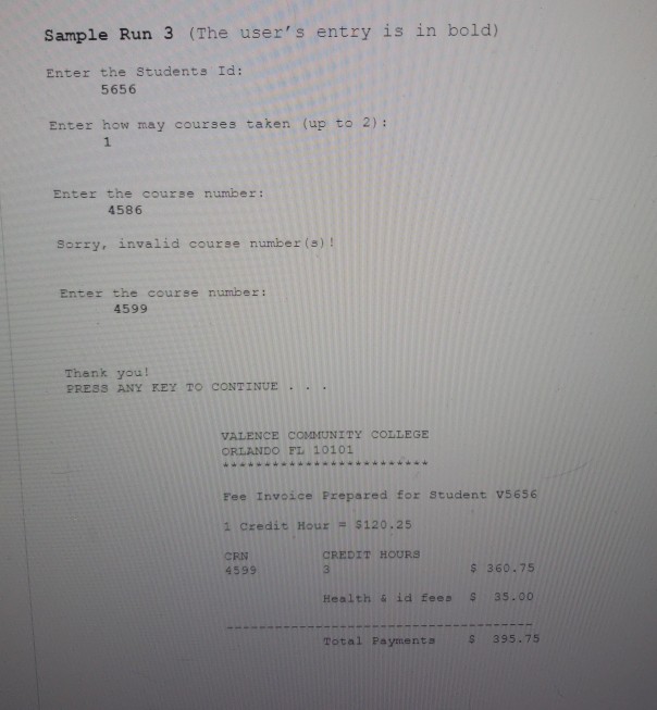 as shown in the sample runs, including format and indentation. Name your